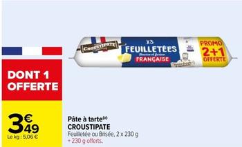 Croustipate - Pâte À Tarte offre à 3,49€ sur Carrefour