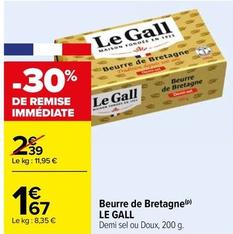 Le Gall - Beurre De Bretagne offre à 1,67€ sur Carrefour Contact