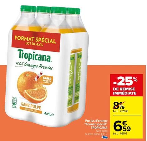 Tropicana - Pur Jus D'Orange "Format Special" offre à 6,59€ sur Carrefour Contact