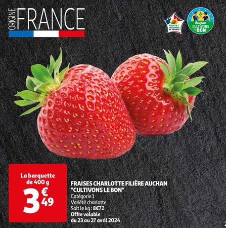 Auchan - Fraises Charlotte Filière "Cultivons Le Bon" offre à 3,49€ sur Auchan Hypermarché