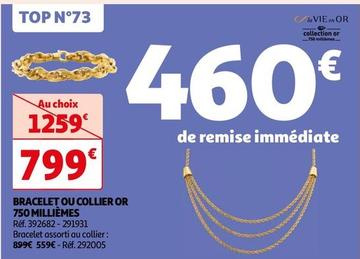 Bracelet Ou Collier Or 750 Milliemes  offre à 799€ sur Auchan Hypermarché