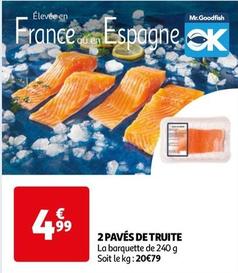 2 Pavés De Truite offre à 4,99€ sur Auchan Hypermarché