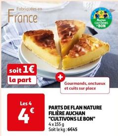 Parts De Flan Nature Filière Auchan "cultivons Le Bon" offre à 4€ sur Auchan Hypermarché