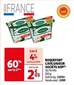 Societe - Roquefort Cave Saveur AOP  offre à 2,03€ sur Auchan Hypermarché