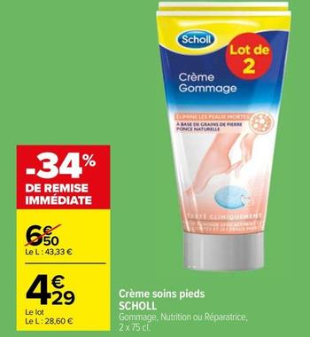 Scholl - Crème Soins Pieds offre à 4,29€ sur Carrefour Market
