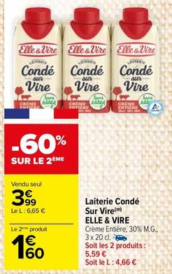 Elle & Vire - Laiterie Condé Sur Vire  offre à 3,99€ sur Carrefour Market