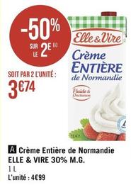 Elle & Vire - Crème Entière De Normandie 30% M.G. offre à 4,99€ sur Géant Casino