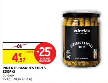 Ederki - Piments Basques Forts  offre à 4,57€ sur Intermarché