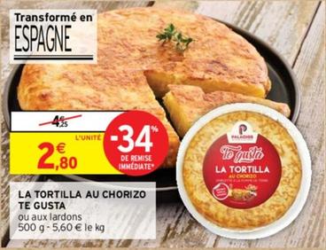 Te Gusta - La Tortilla Au Chorizo  offre à 2,8€ sur Intermarché