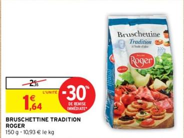 Roger - Bruschettine Tradition offre à 1,64€ sur Intermarché