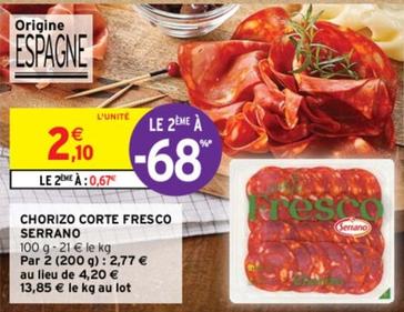 Serrano - Chorizo Corte Fresco offre à 2,1€ sur Intermarché