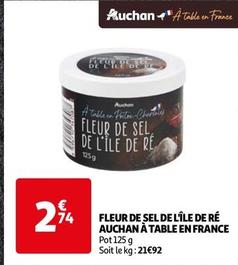 Auchan - Fleur De Sel De L'ile De Re À Table En France offre à 2,74€ sur Auchan Supermarché