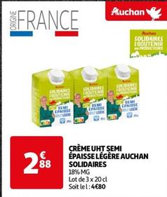 Auchan - Crème Uht Semi Épaisse Légère Solidaires offre à 2,88€ sur Auchan Supermarché