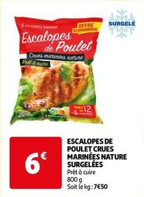 Escalopes De Poulet Crues Marinees Nature Surgelees offre à 6€ sur Auchan Supermarché