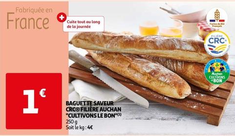 Auchan - Baguette Saveur Crco Filière "Cultivons Le Bon" offre à 1€ sur Auchan Supermarché