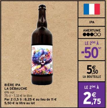 La Débauche - Bière Ipa offre à 5,5€ sur Intermarché Hyper