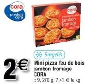 Cora - Mini Pizza Feu De Bois Jambon Fromage offre à 2€ sur Cora