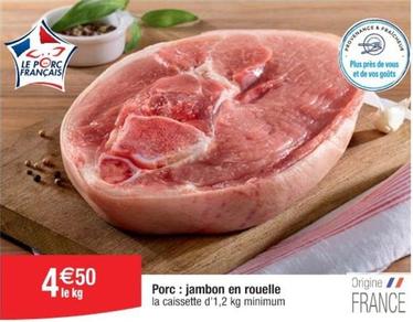 Porc: Jambon En Rouelle offre à 4,5€ sur Cora