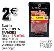 Les Chti'Tes Tranches - Rosette  offre à 2€ sur Cora