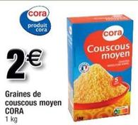 Cora - Graines De Couscous Moyen offre à 2€ sur Cora