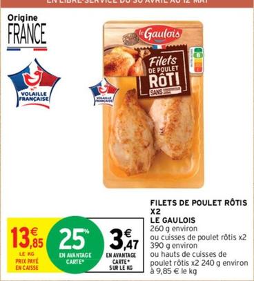 Le Gaulois - Filets De Poulet Rôtis offre à 3,47€ sur Intermarché