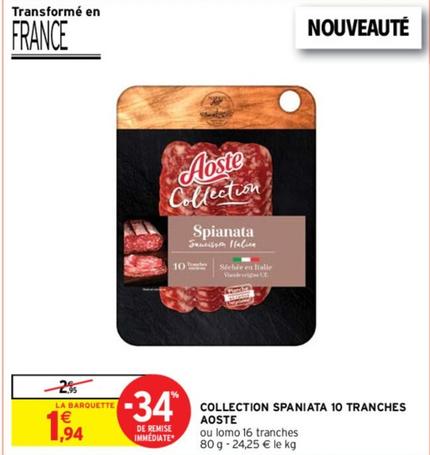Aoste - Collection Spaniata 10 Tranches offre à 1,94€ sur Intermarché