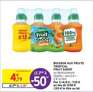 Teisseire - Boisson Aux Fruits Tropical Fruit Shoot offre à 4,79€ sur Intermarché