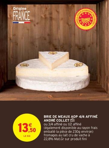 André Collet - Brie De Meaux Aop 4/4 Affiné  offre à 13,5€ sur Intermarché