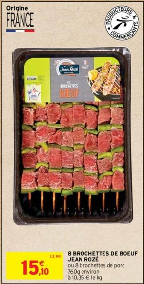 Jean Rozé - 8 Brochettes De Boeuf offre à 15,2€ sur Intermarché