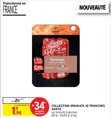 Aoste - Collection Spaniata 10 Tranches  offre à 1,94€ sur Intermarché