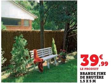 Brande Fine De Bruyere 1.5 X 5M offre à 39,99€ sur Super U