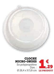 Cloche Micro-Ondes offre à 1,29€ sur Super U