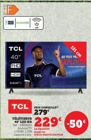 Tcl - Téléviseur 40" Led Hd offre à 229€ sur Hyper U
