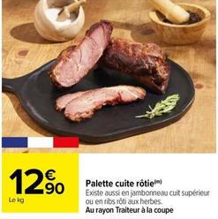 Palette Cuite Rôtie offre à 12,9€ sur Carrefour