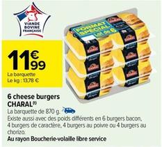 Charal - 6 Cheese Burgers offre à 11,99€ sur Carrefour