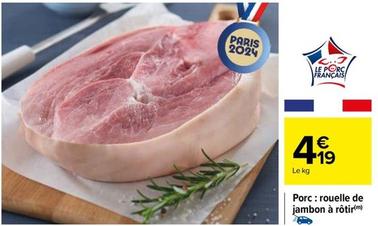 Porc : Rouelle De Jambon À Rôtir offre à 4,19€ sur Carrefour