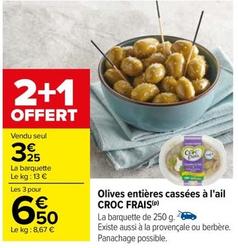 Croc Frais - Olives Entières Cassées À L'Ail  offre à 3,25€ sur Carrefour