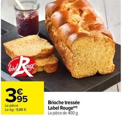 Brioche Tressée Label Rouge offre à 3,95€ sur Carrefour