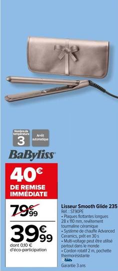 Babyliss - Lisseur Smooth Glide 235 Réf.: ST90PE offre à 39,99€ sur Carrefour