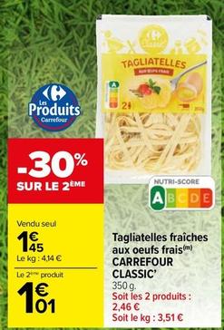 Carrefour - Tagliatelles Fraîches Aux Oeufs Frais Classic' offre à 1,45€ sur Carrefour Market
