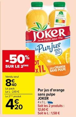 Joker - Pur Jus D'Orange Sans Pulpe offre à 8,4€ sur Carrefour Market