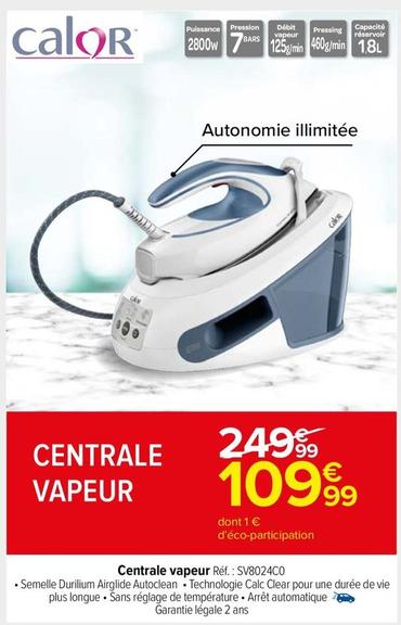 Calor - Centrale Vapeur Réf.: SV8024C0 offre à 109,99€ sur Carrefour Market