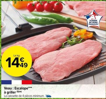 Veau: Escalope À Griller offre à 14,49€ sur Carrefour Market