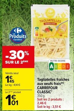 Carrefour - Tagliatelles Fraîches Aux Oeufs Frais Classic offre à 1,45€ sur Carrefour Market