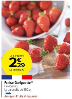 Fraise Gariguette offre à 2,29€ sur Carrefour Market