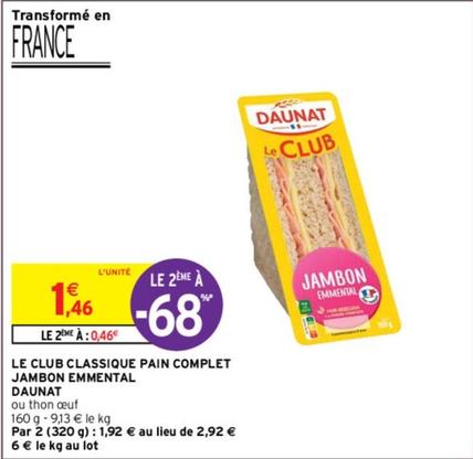 Daunat - Le Club Classique Pain Complet Jambon Emmental  offre à 1,46€ sur Intermarché Contact