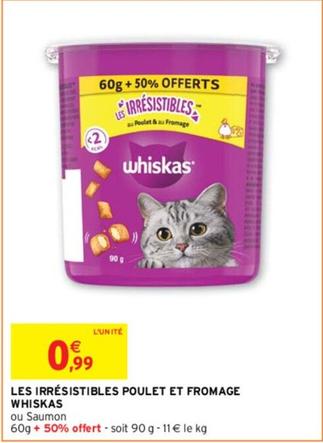 Whiskas - Les Irresistibles Poulet Et Fromage  offre à 0,99€ sur Intermarché Contact