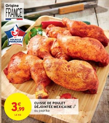 Cuisse De Poulet Déjointée Mexicaine offre à 3,99€ sur Intermarché Contact