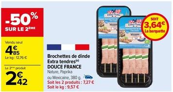 Douce France - Brochettes De Donde Extra Tendres  offre à 3,64€ sur Carrefour Contact