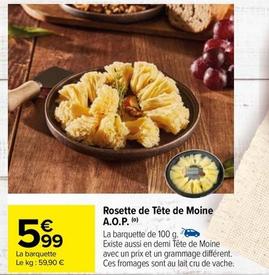 Rosette De Tête De Moine A.O.P.  offre à 5,99€ sur Carrefour Drive